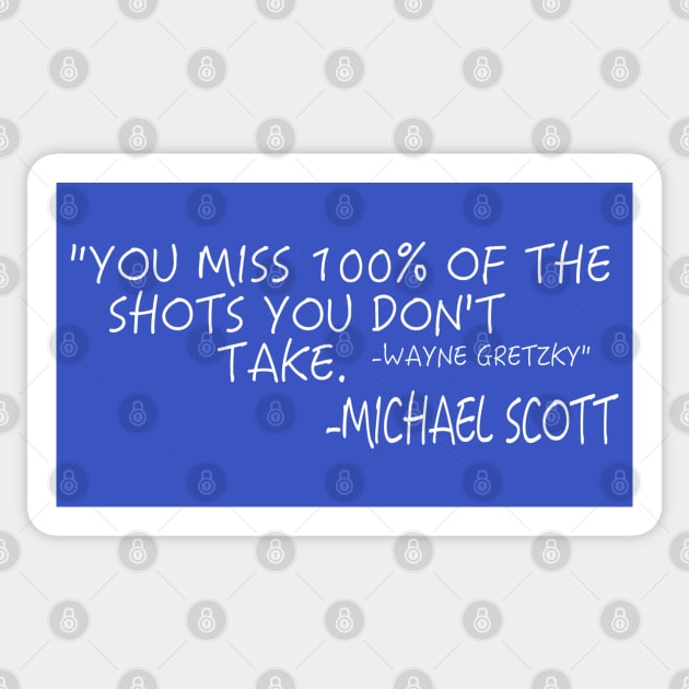 You Miss 100% of the Shots You Don't Take - Michael Scott Sticker by darklordpug